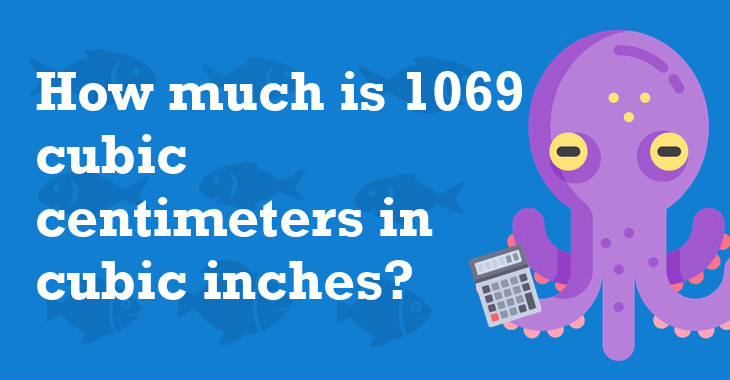 1069 Cubic centimeters In Cubic inches - How Many Cubic ...