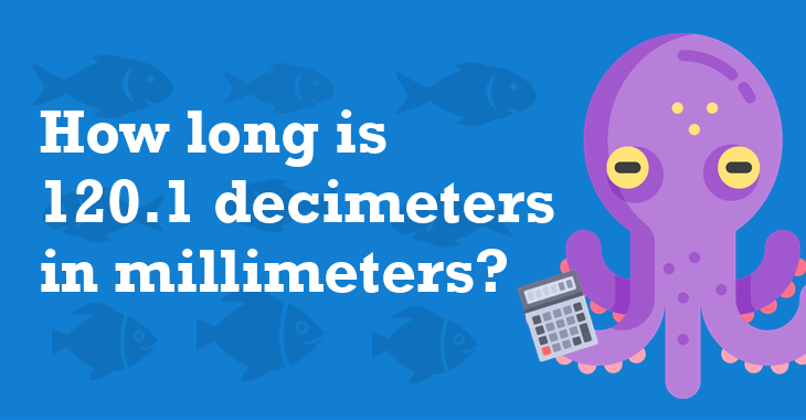120 1 decimeters in millimeters how many millimeters is 120 1 decimeters 