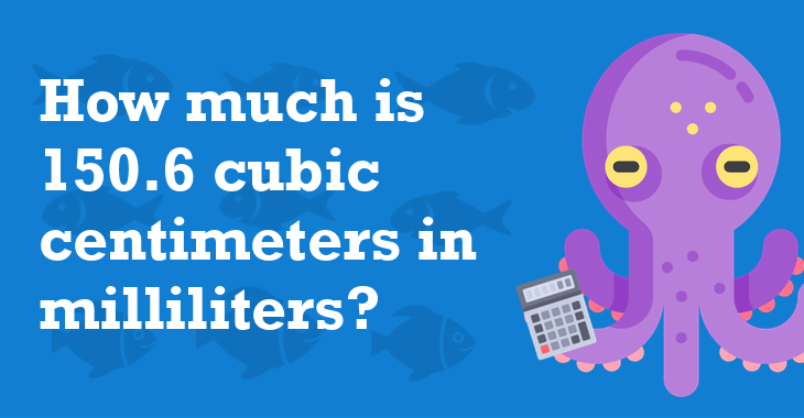 150 6 Cubic Centimeters In Milliliters How Many Milliliters Is 150 6 Cubic Centimeters