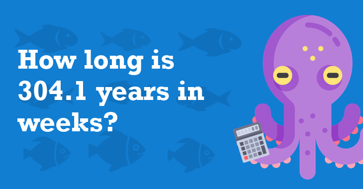 304-1-years-in-weeks-how-many-weeks-is-304-1-years