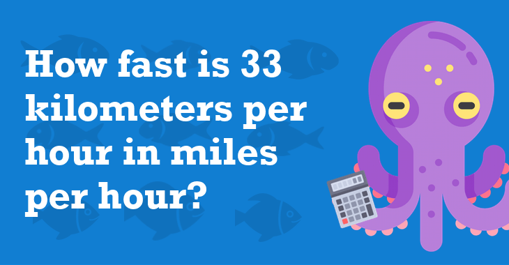 33 Kilometers per hour In Miles per hour - How Many Miles per hour Is