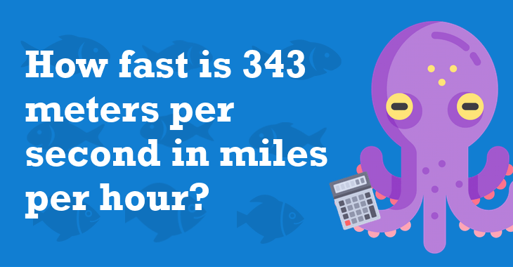 343 Meters Per Second In Miles Per Hour How Many Miles Per Hour Is 343 Meters Per Second