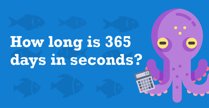 365 Days In Seconds - How Many Seconds Is 365 Days?