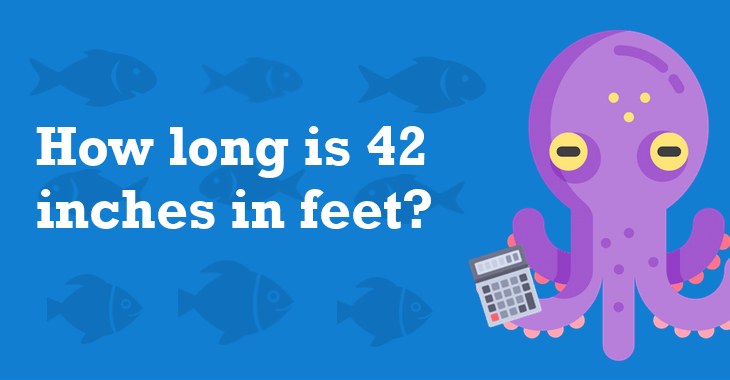 42 Inches In Feet - How Many Feet Is 42 Inches?