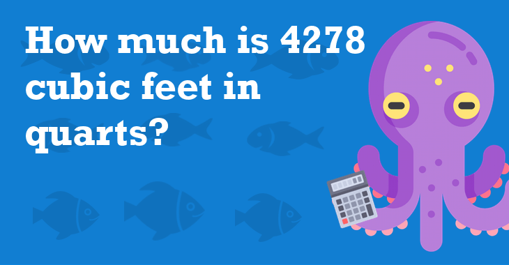 4278 Cubic feet In Quarts - How Many Quarts Is 4278 Cubic feet? 64 Quarts Is How Many Cubic Feet