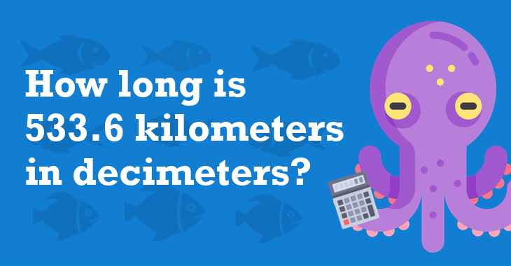 533-6-kilometers-in-decimeters-how-many-decimeters-is-533-6-kilometers