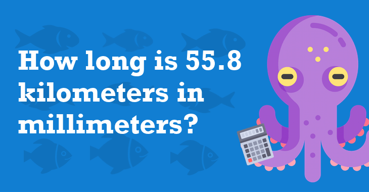 55-8-kilometers-in-millimeters-how-many-millimeters-is-55-8-kilometers