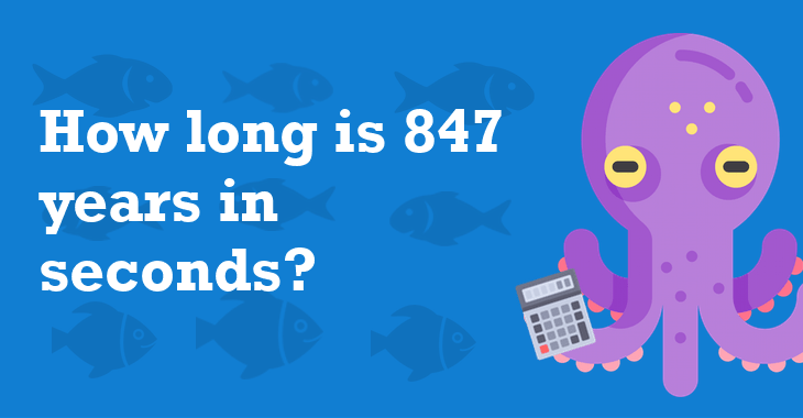 847-years-in-seconds-how-many-seconds-is-847-years