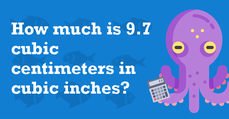 9.7 Cubic centimeters In Cubic inches - How Many Cubic ...